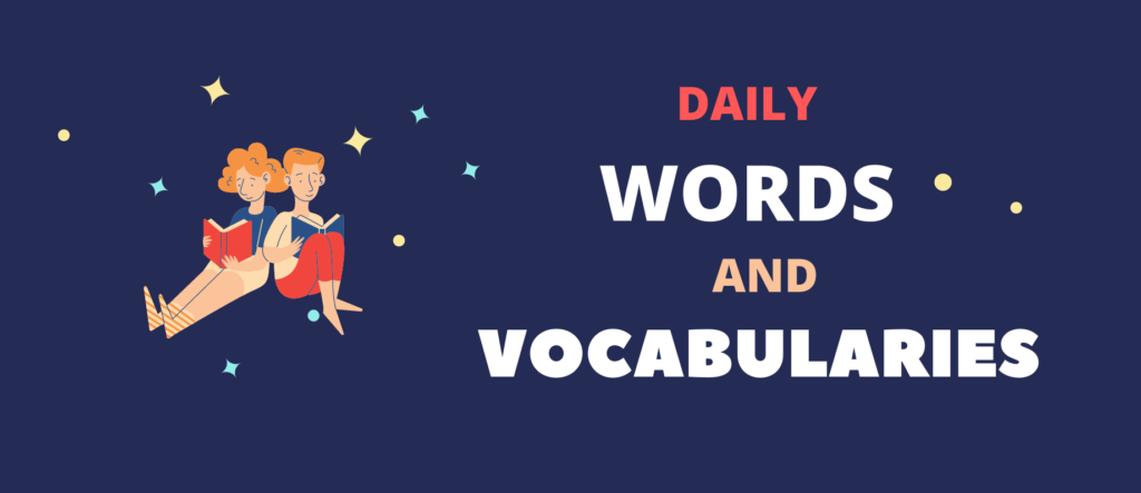 Daily words and vocabularies.