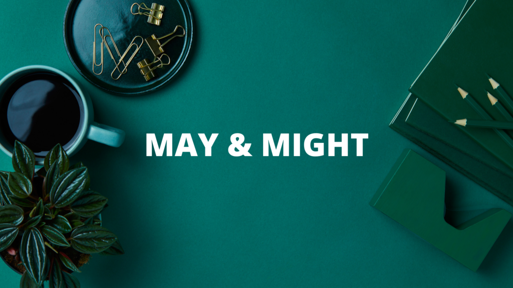 USE OF MAY AND MIGHT.